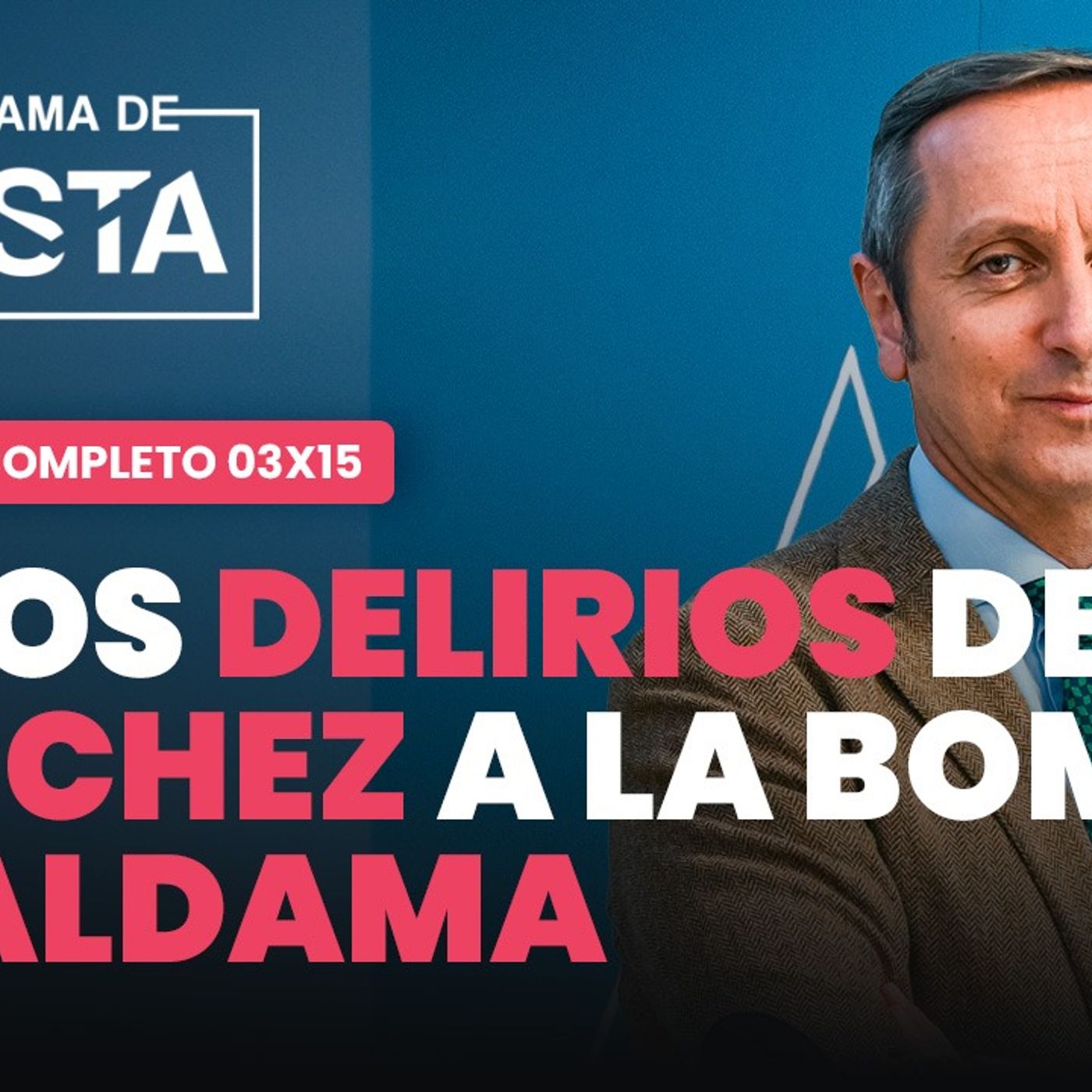 De los delirios de Sánchez a las bombas de Aldama episode artwork