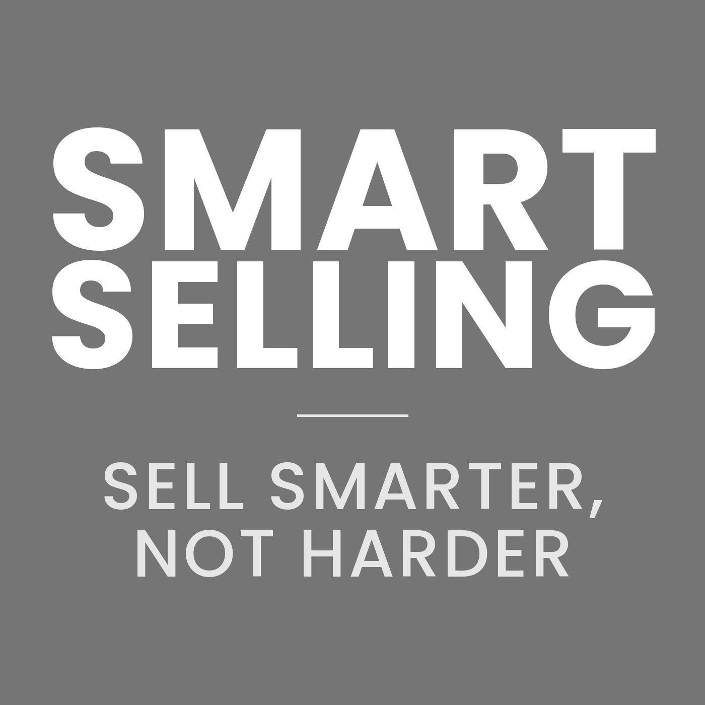 SMART Selling: Sell SMARTER, Not HARDER
