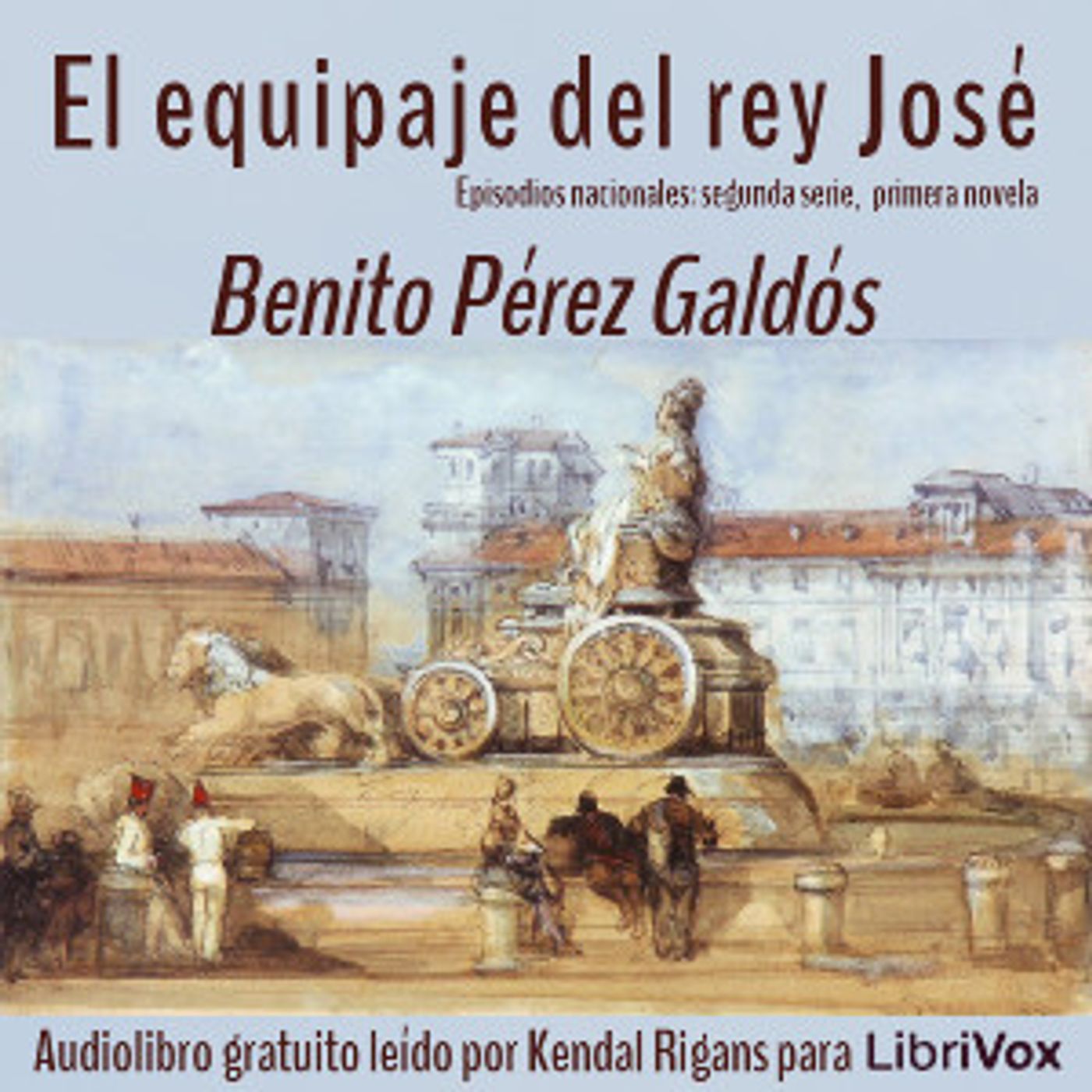 Equipaje del Rey José, El by  Benito Pérez Galdós (1843 - 1920) podcast artwork