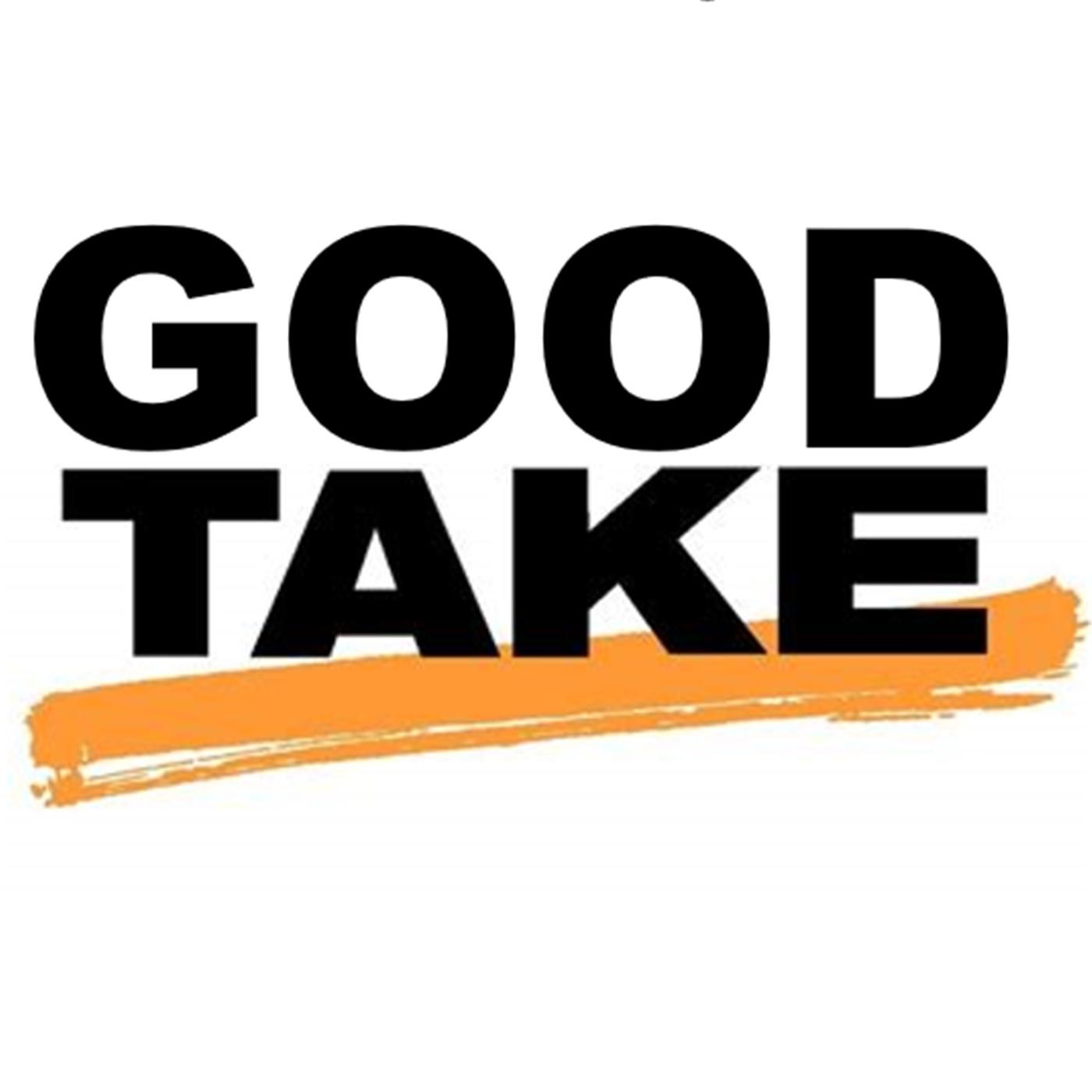 Good Take Podcast