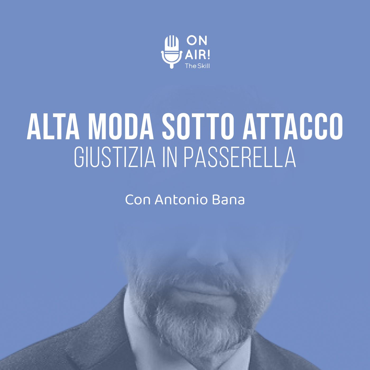 Ep. 163 - Alta moda sotto attacco: giustizia in passerella. Con Antonio Bana