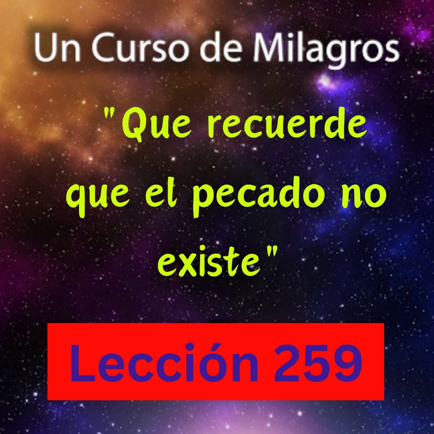 LECCIÓN 259 - "Que recuerde que el pecado no existe"  Un Curso de Milagros (con fondo musical) episode artwork