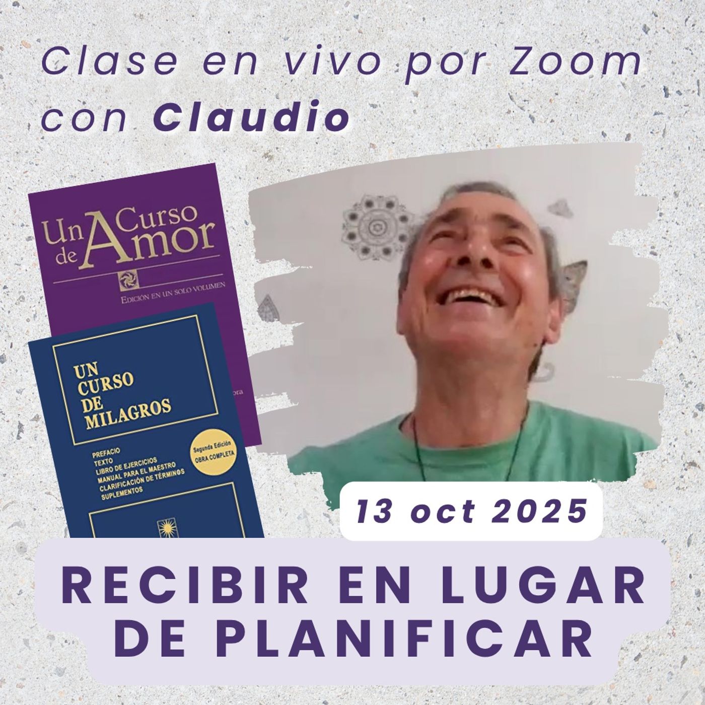 UN CURSO DE AMOR - Recibir en lugar de planificar - Claudio - 13 oct 2025