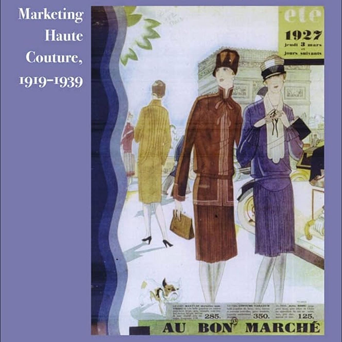 Dressing Modern Frenchwomen: Marketing Haute Couture, 1919–1939