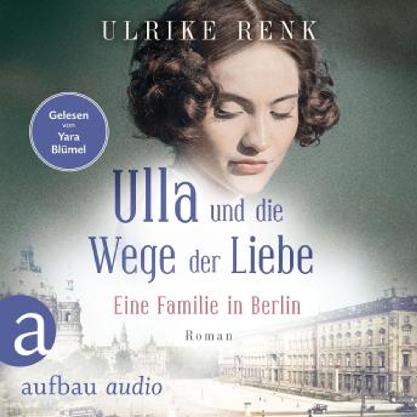 [German] - Ulla und die Wege der Liebe - Eine Familie in Berlin - Die große Berlin-Familiensaga, Band 3 (Gekürzt) by Ulrike Renk episode artwork