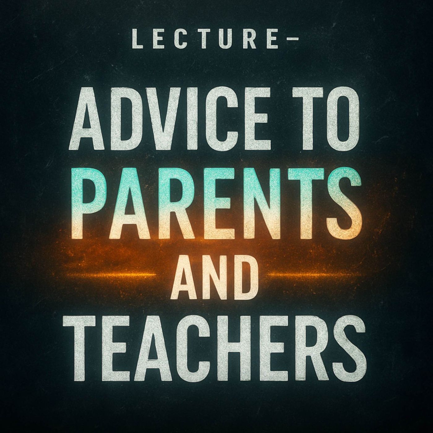 Lecture – Advice to Parents and Teachers | Mufti Menk