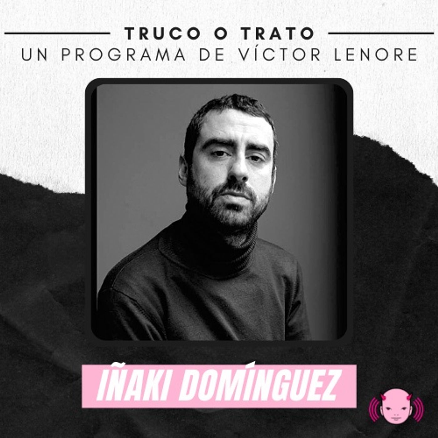 Truco o trato con Víctor Lenore #7: Iñaki Domínguez