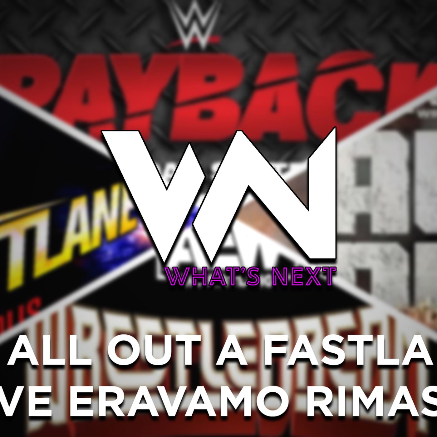 Da All Out a Fastlane, dove eravamo rimasti? What's Next #234 episode artwork