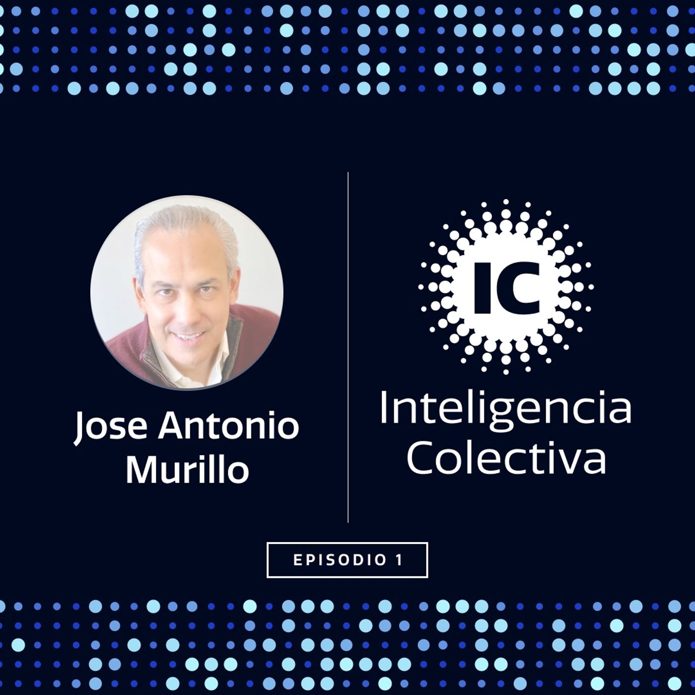 Jose Antonio Murillo: Liderazgo en la era de la Inteligencia Artificial, Startups e innovación en Latam