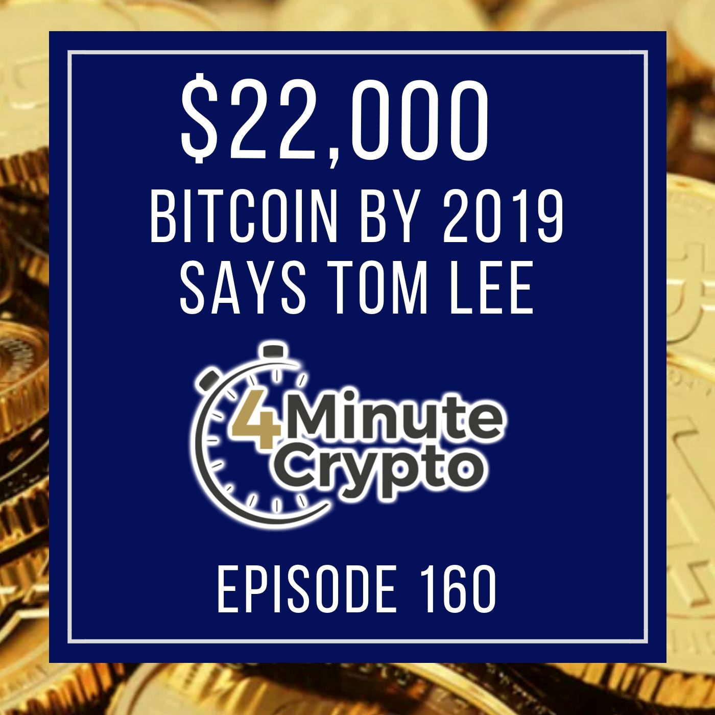 Tom Lee Says Bitcoin Price Has Potential of $22K by 2019 episode artwork