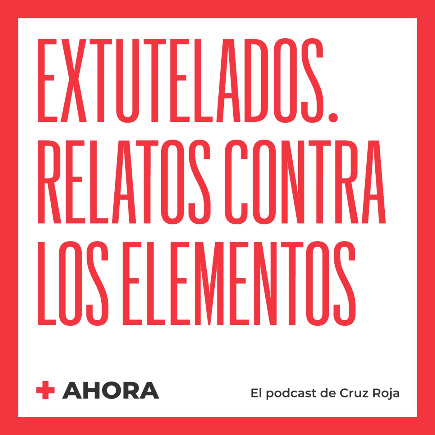 AHORA. El podcast de Cruz Roja
