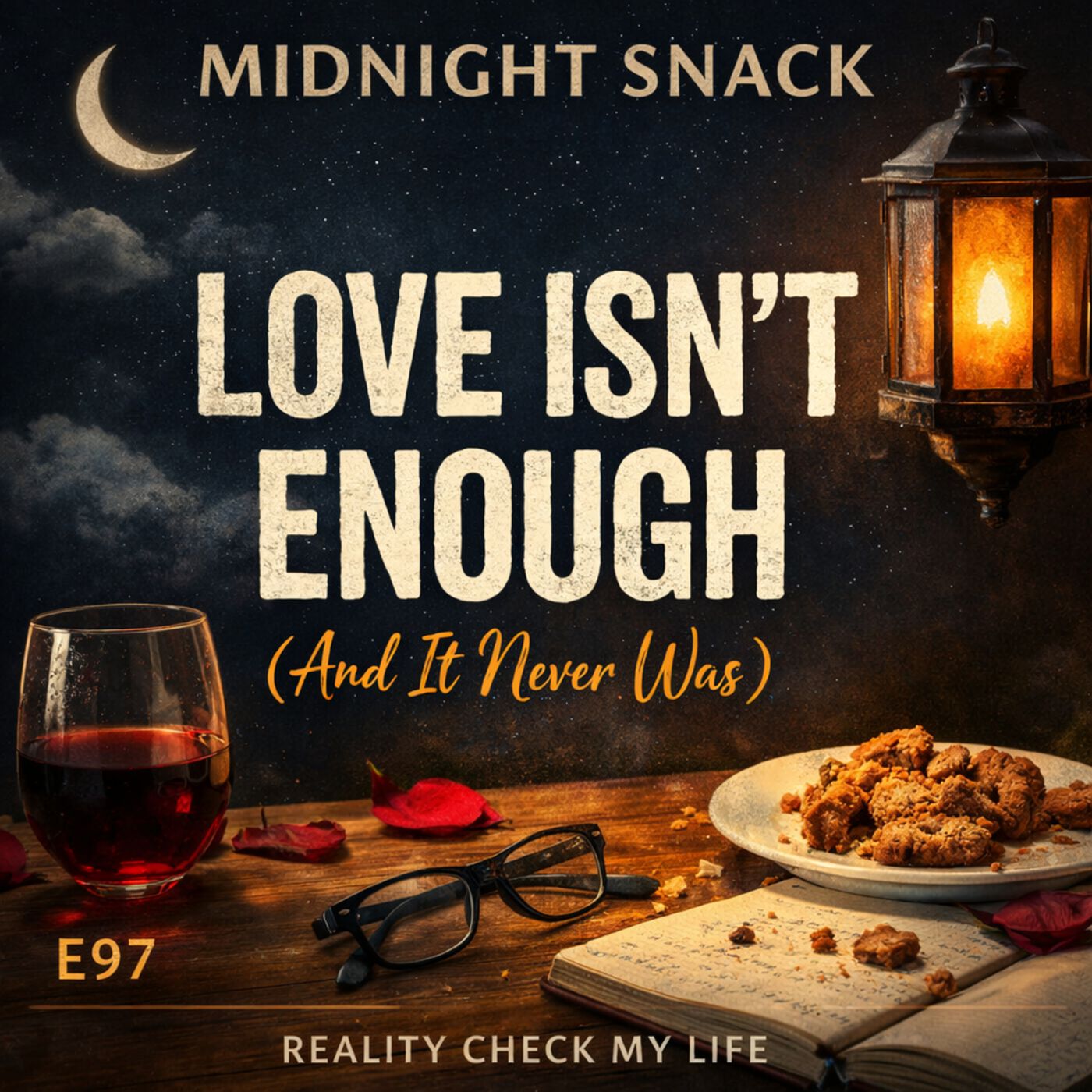 Midnight Snack E97: Love Isn't Enough (It Never Was)