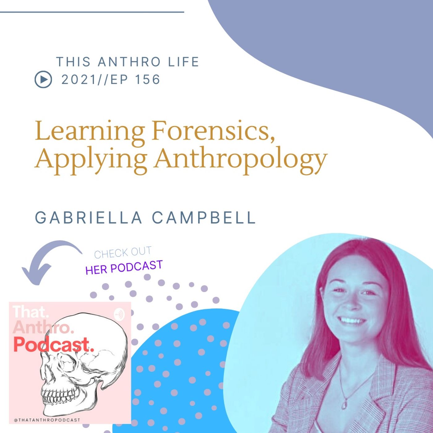 Learning Forensics, Applying Anthropology with Gabriella Campbell Image