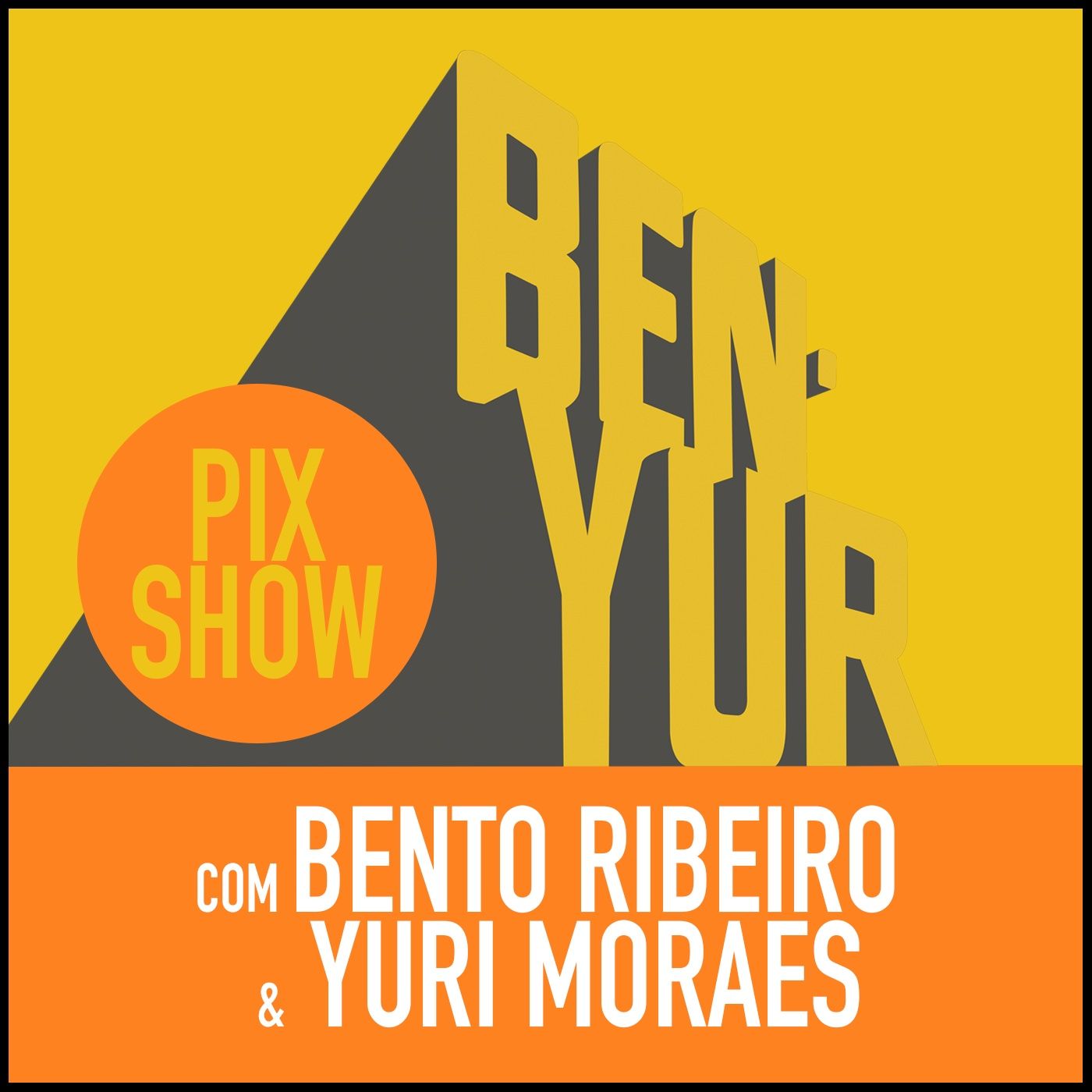 BEN-YUR PIXSHOW #090 com Bento Ribeiro & Yuri Moraes