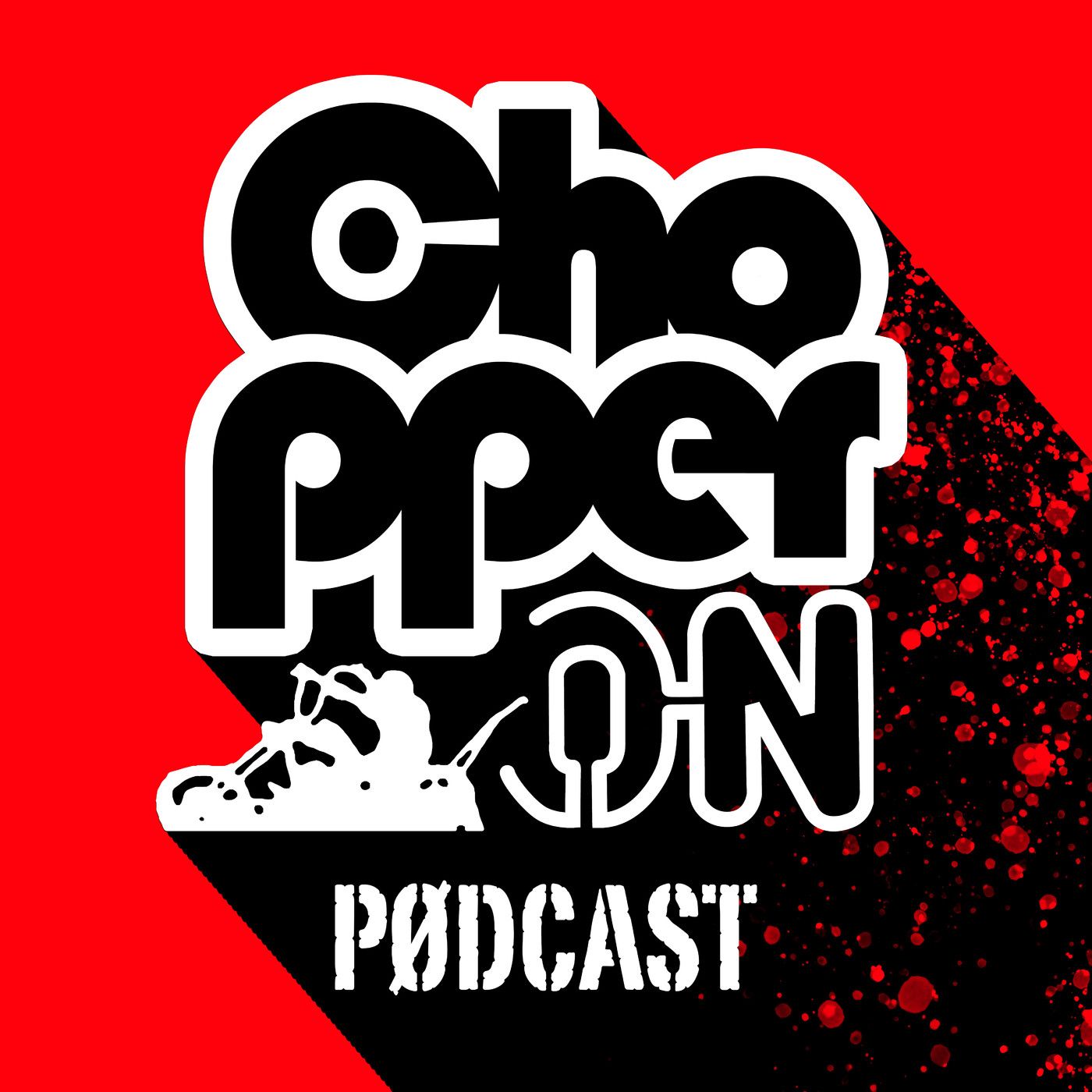 ChopperON Podcast
