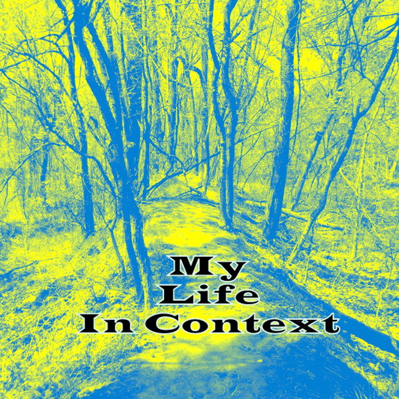 My Life in Context
