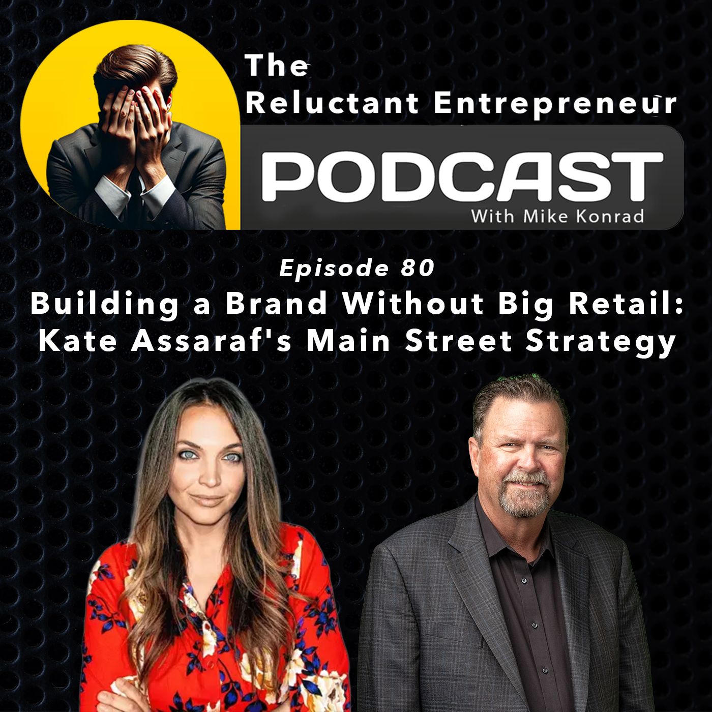 Building a Brand Without Big Retail: Kate Assaraf's Main Street Strategy - Episode 80