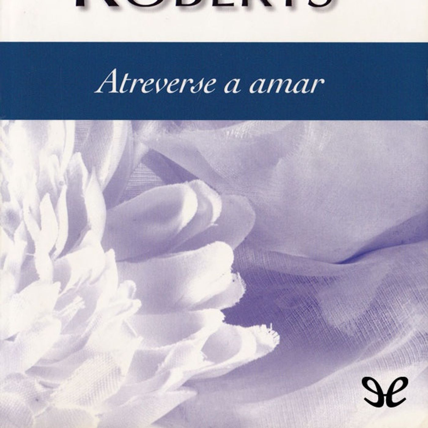 Atreverse a amar - Nora Roberts