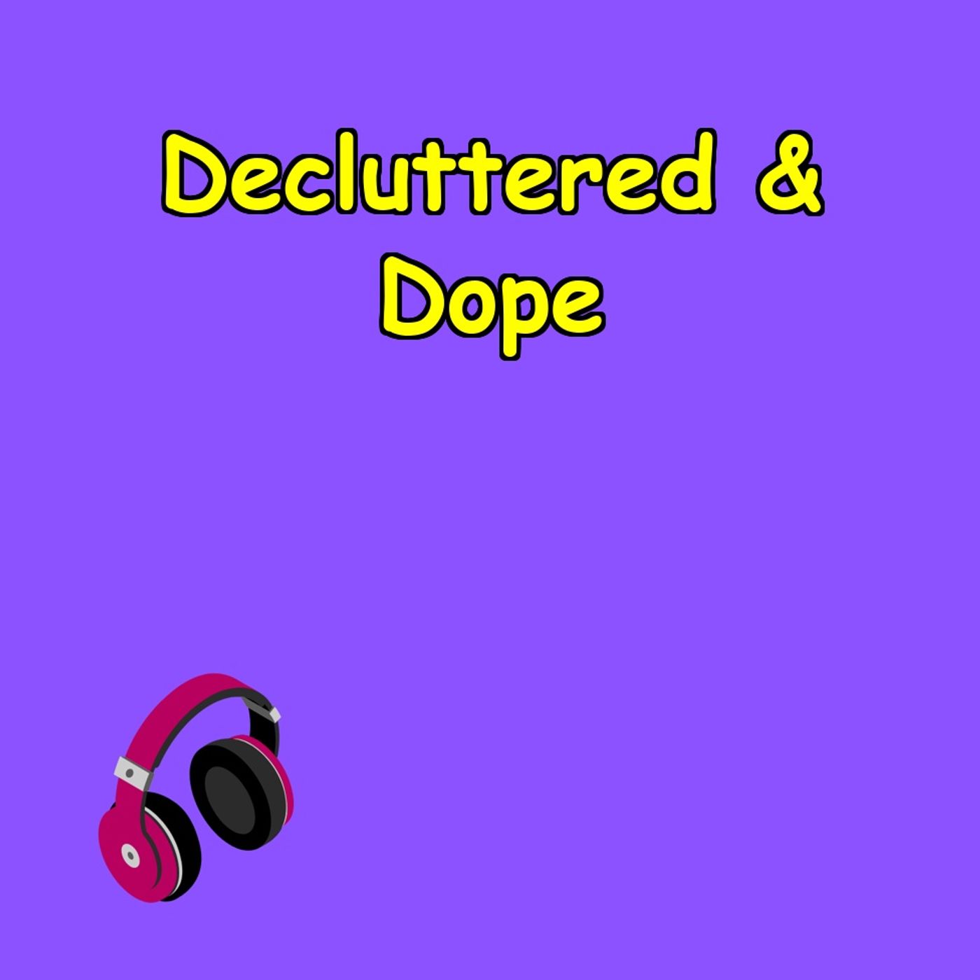 Decluttered & Dope | Minimalism for the New Era,