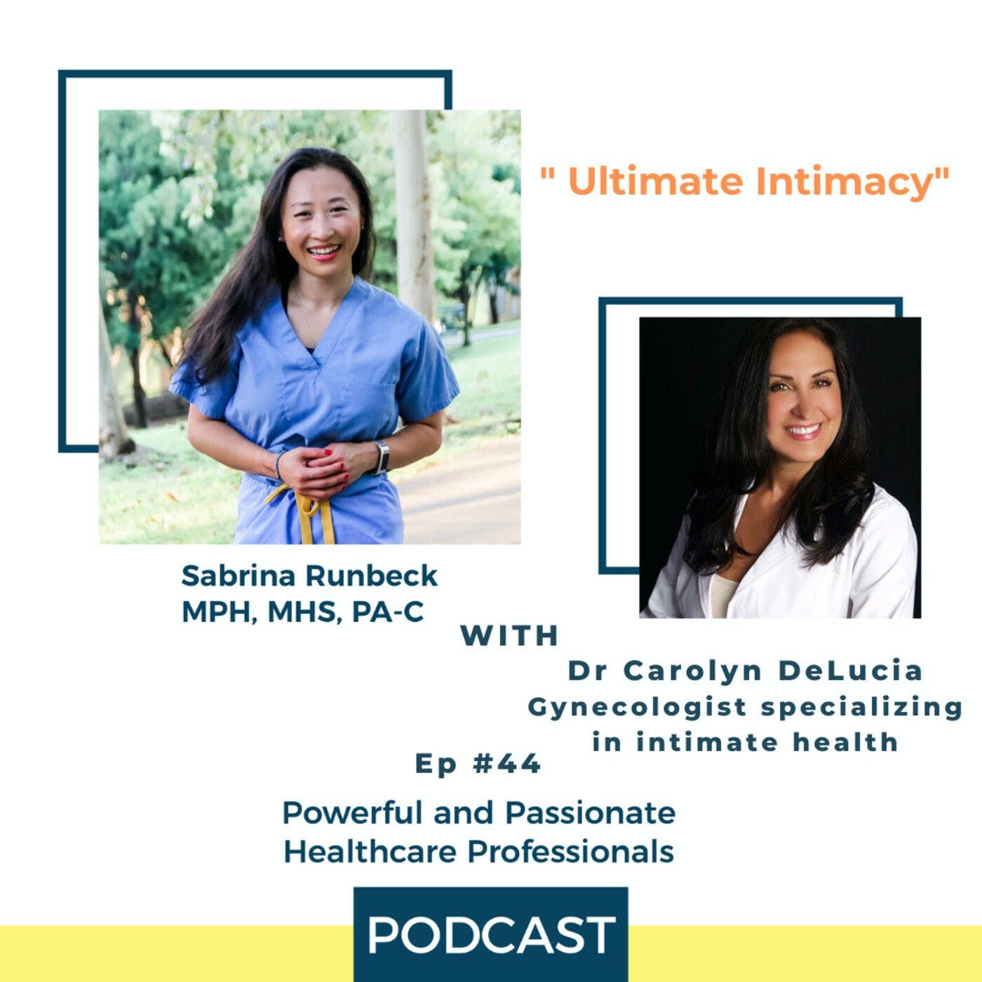 Ep 44 - Ultimate Intimacy with Dr. Carolyn DeLucia MD