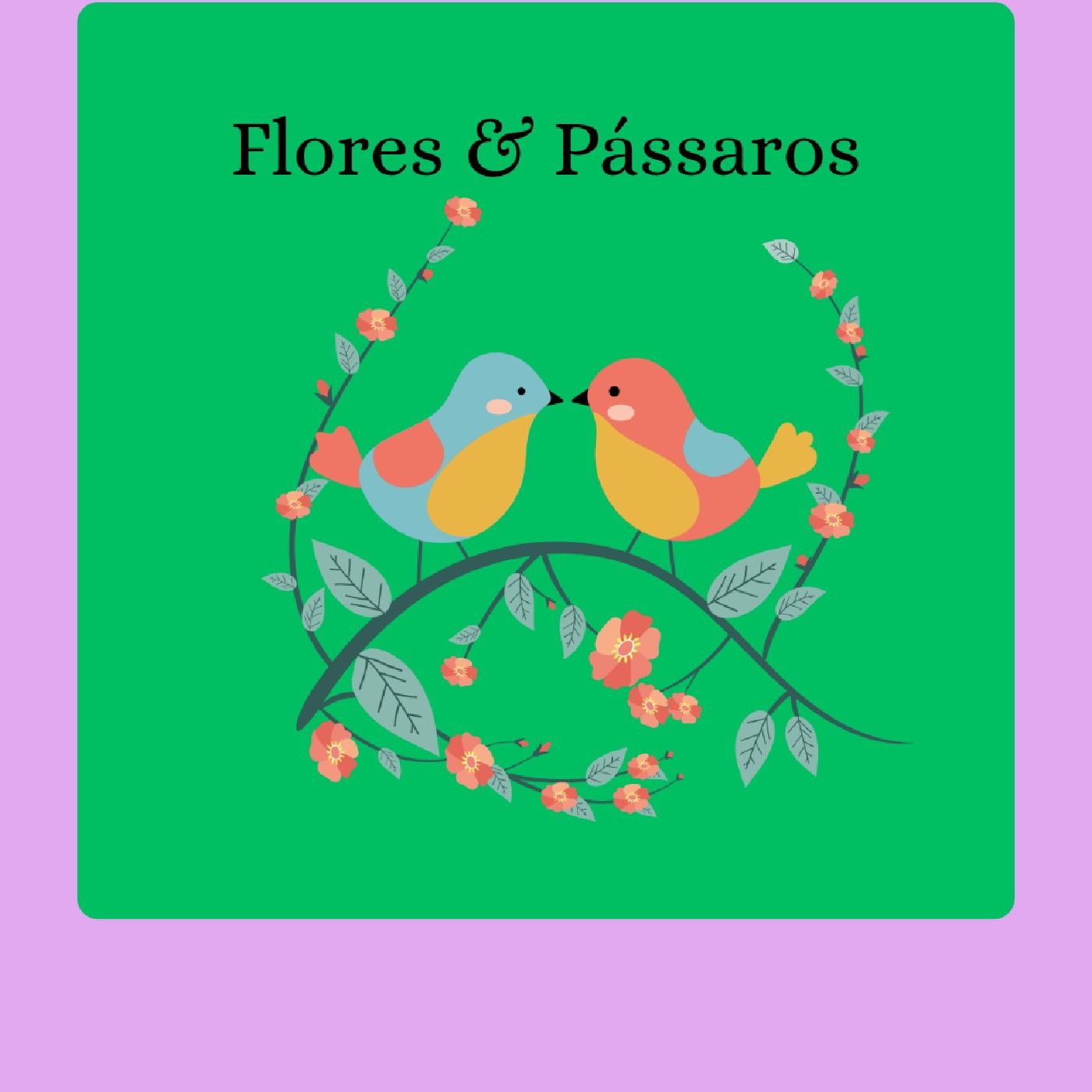 Flores e pássaros