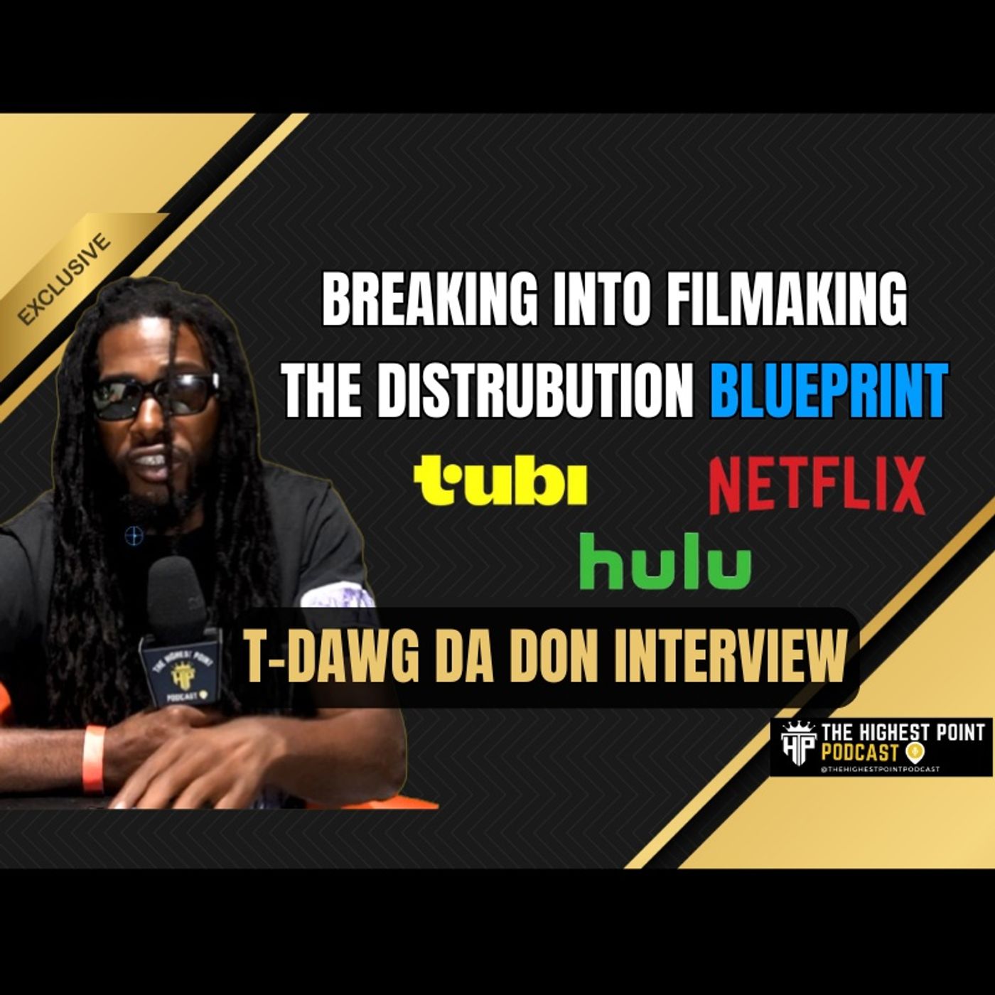 Breaking Into Filmmaking & Landing on Tubi, Netflix: The Distribution Blueprint! w/ T-Dawg Da Don