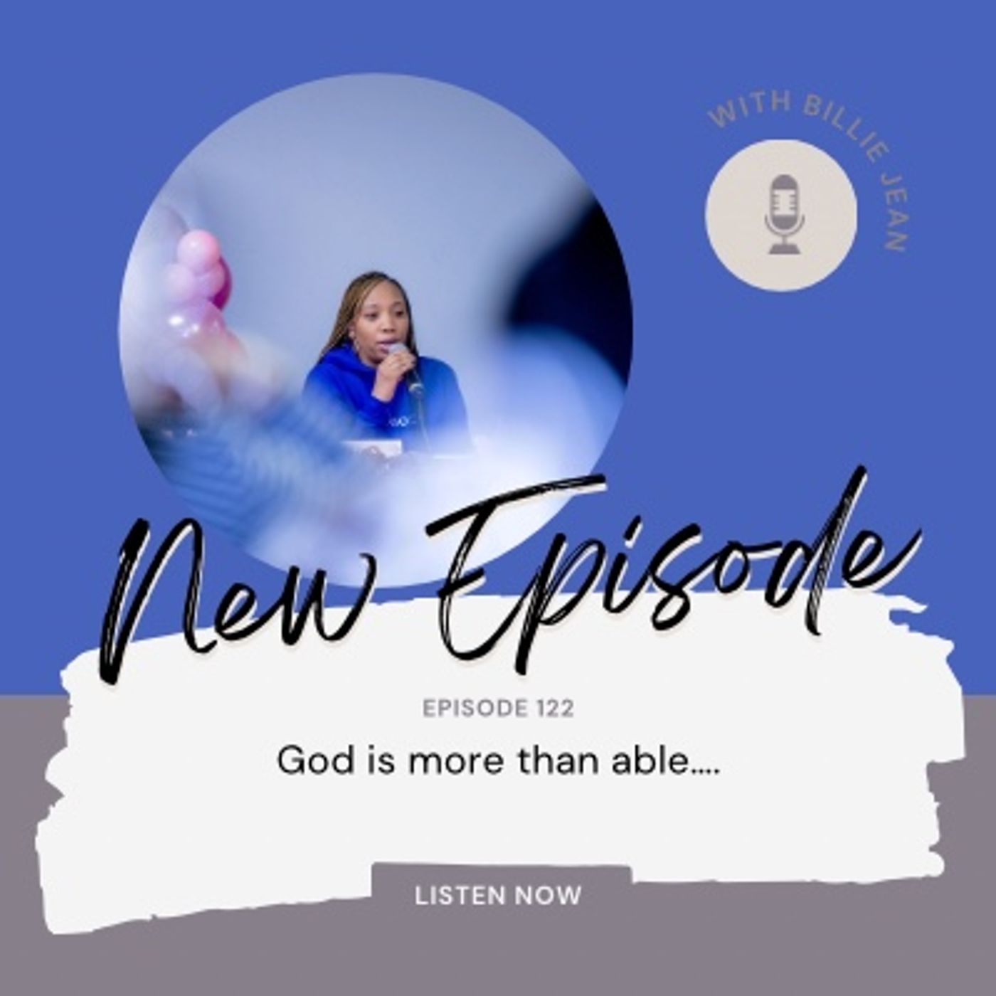 Episode 122 - God is more than able…..