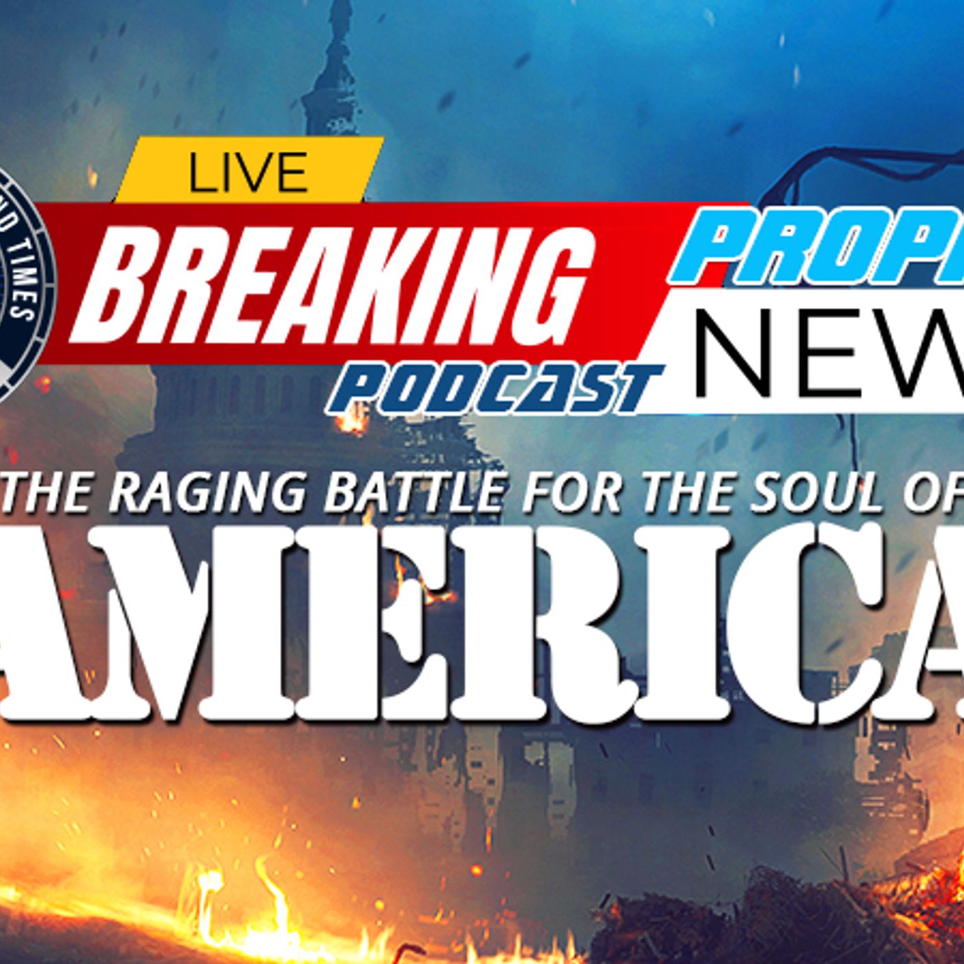 NTEB PROPHECY NEWS PODCAST: The Battle For The Soul Of America episode artwork
