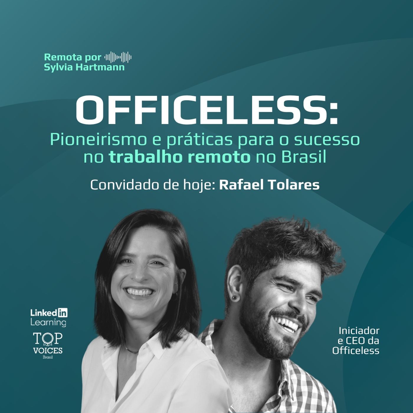 #002 Officeless: Pioneirismo e práticas para o sucesso no trabalho remoto no Brasil | Rafael Torales (Officeless)
