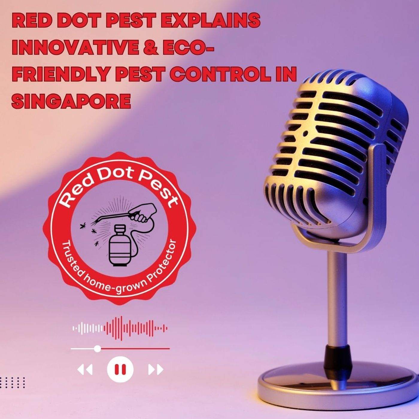 Red Dot Pest Explains Innovative & Eco-Friendly Pest Control in Singapore episode artwork