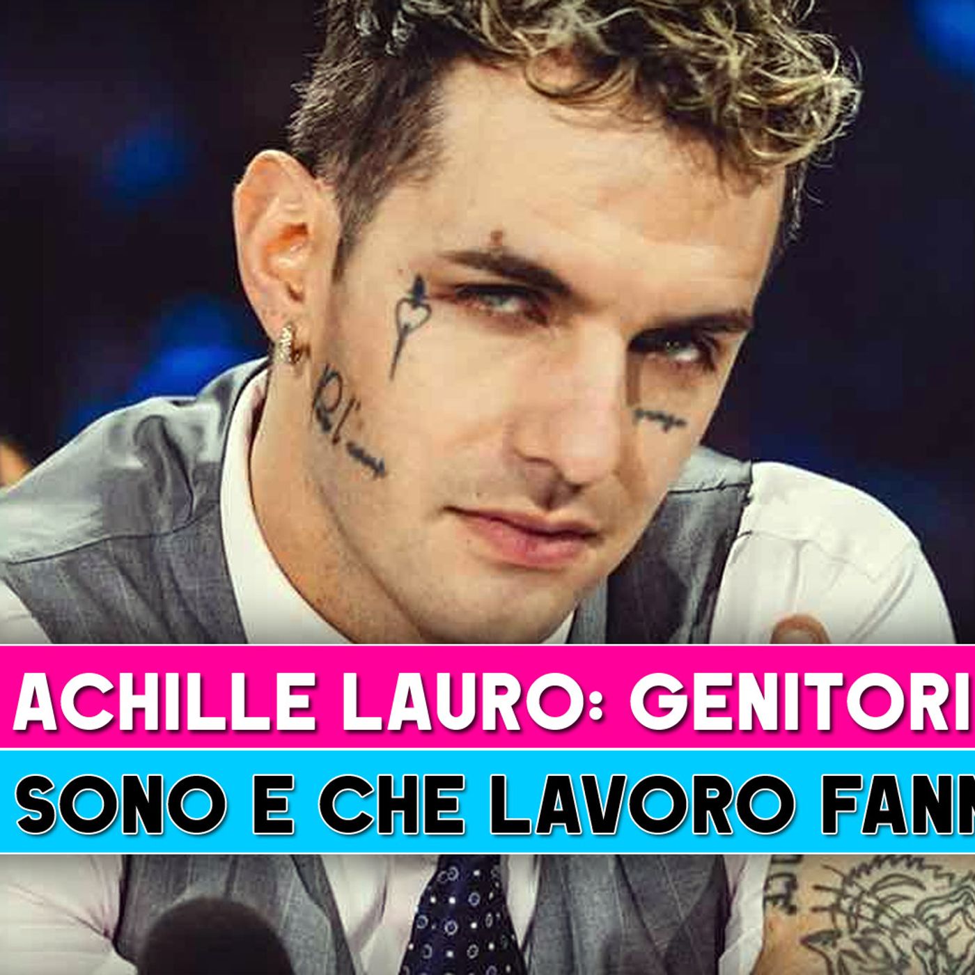 Achille Lauro, Genitori: Chi Sono E Che Lavoro Fanno!
