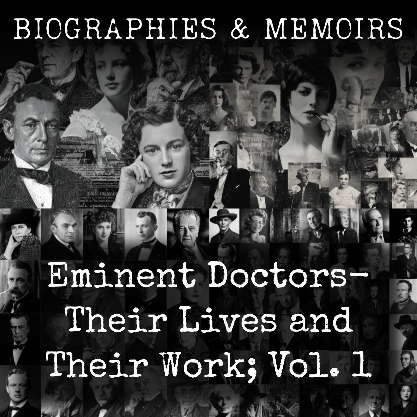 Eminent Doctors-  Their Lives and Their Work; Vol. 1 podcast artwork