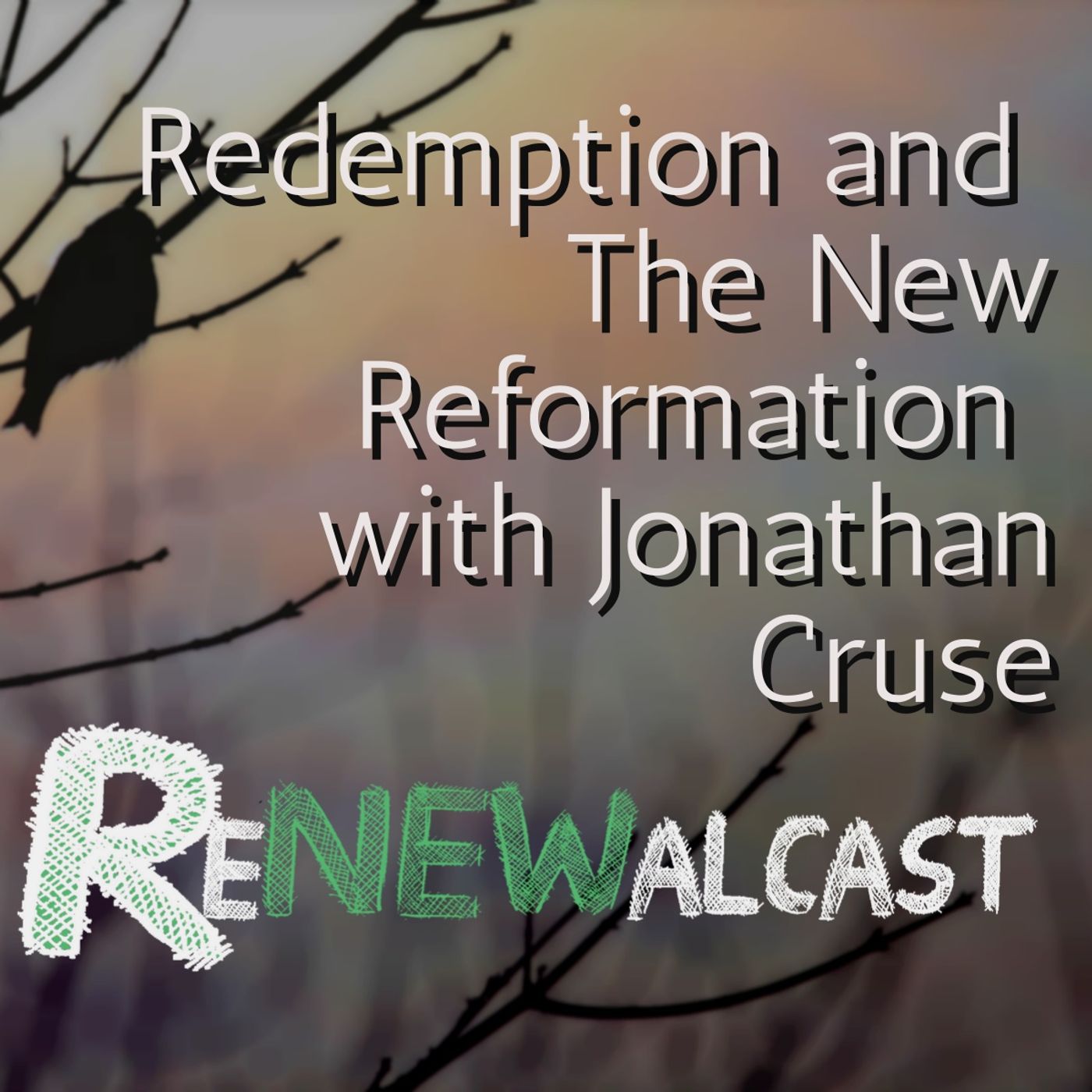 Redemption and the New Reformation with Jonathan Cruse