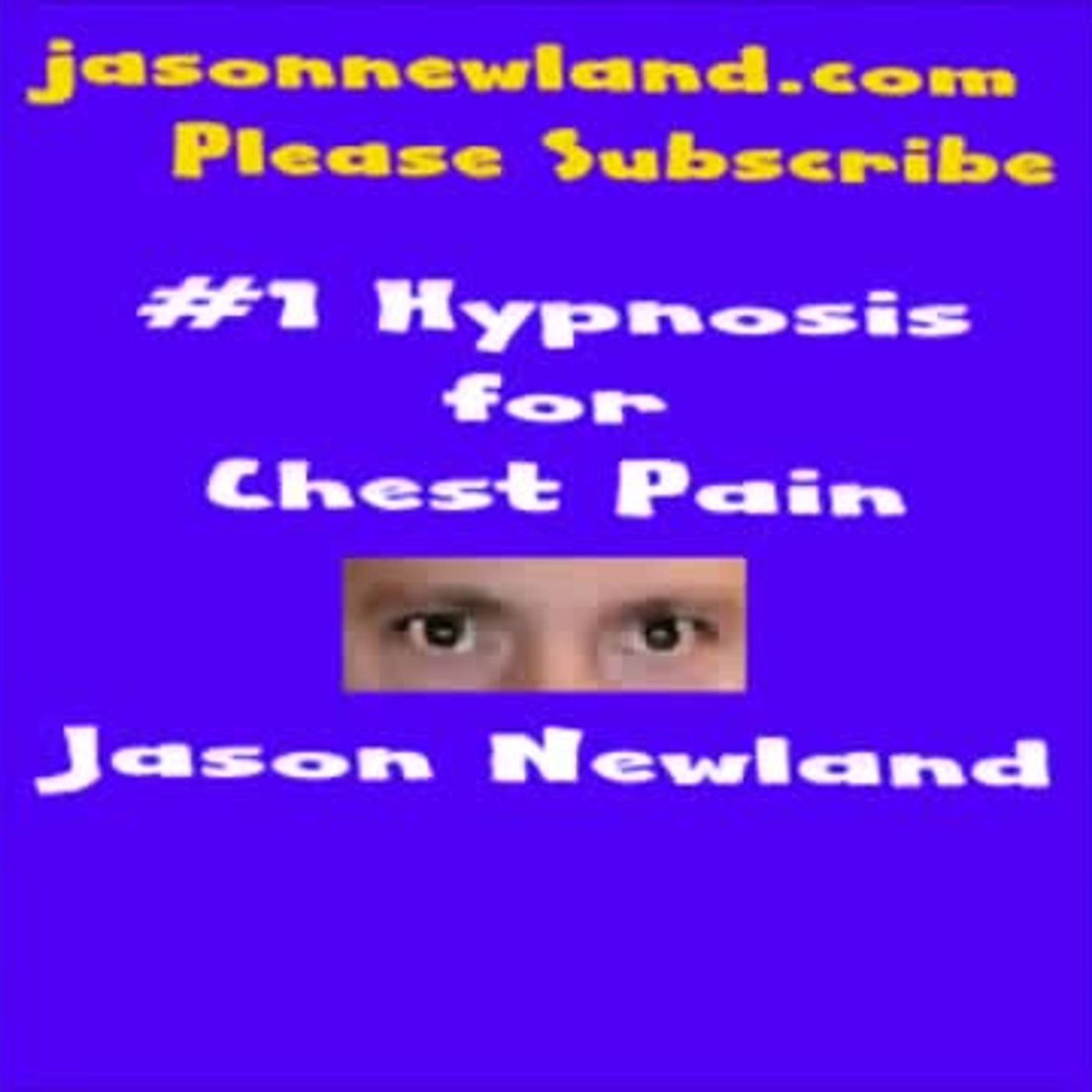 (Long) Hypnosis for Chest Pain (SEEK MEDICAL ADVICE BEFORE WATCHING THIS) - Jason Newland episode artwork