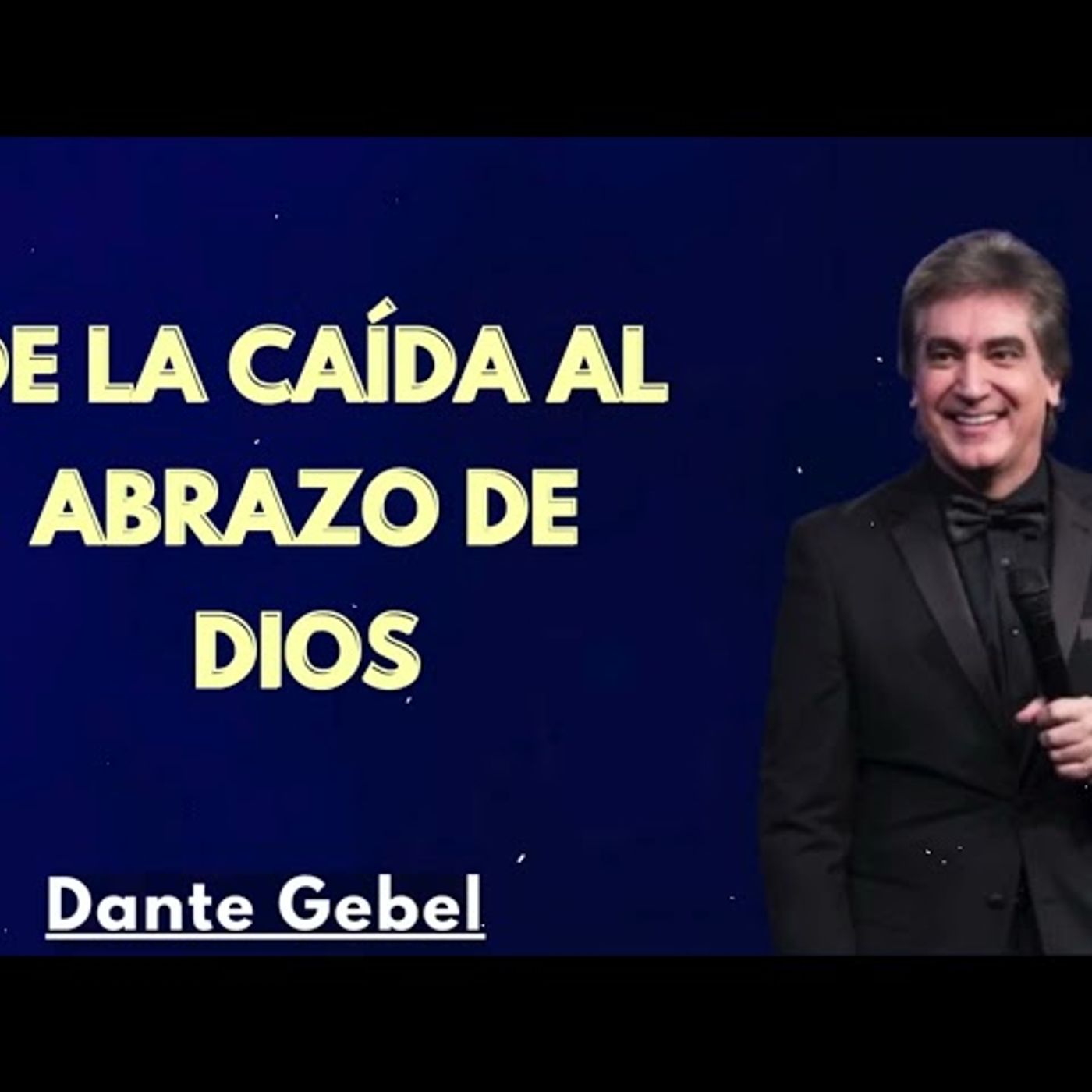 De la Caída al Abrazo de Dios - Predicas de Dante Gebel