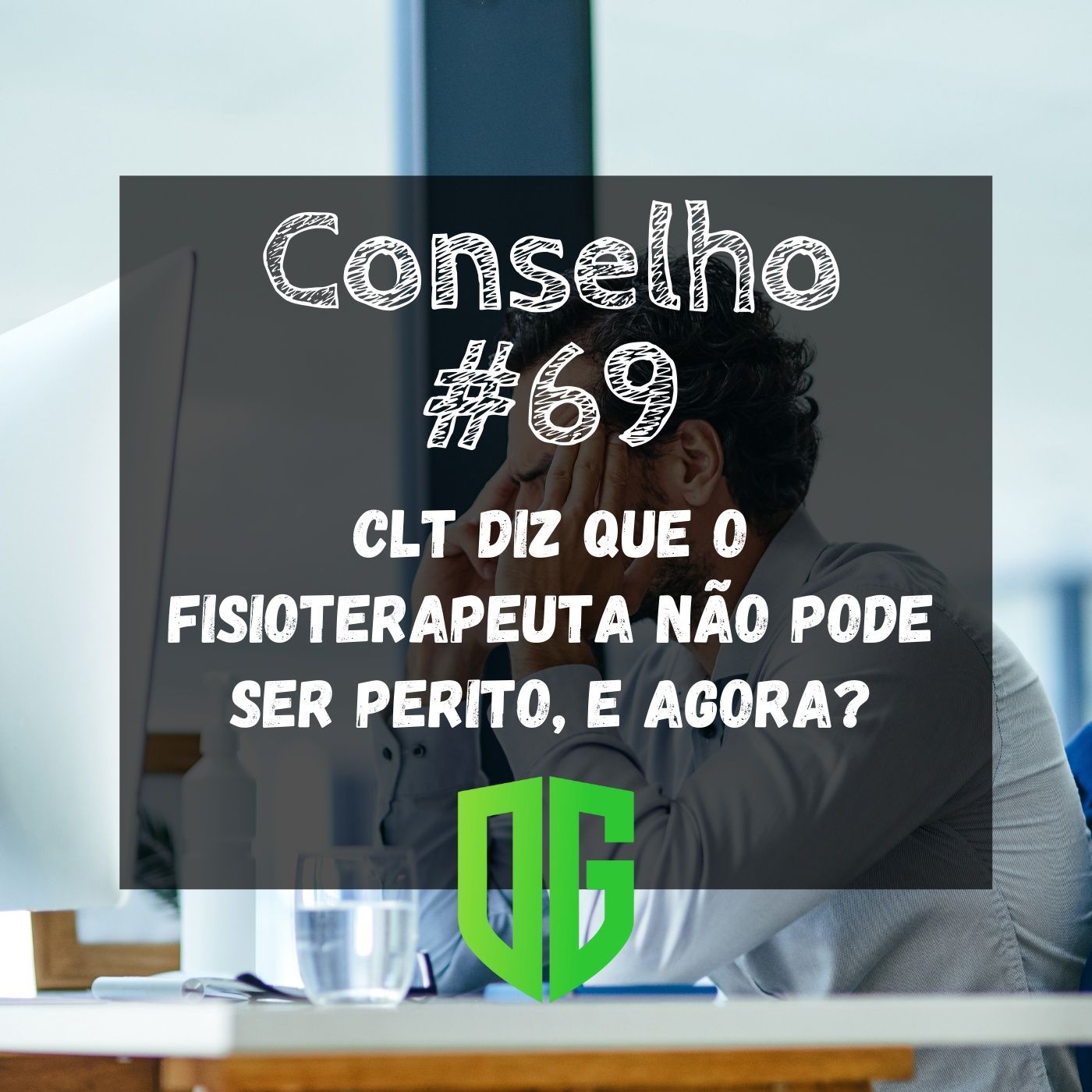 Conselho #69 - CLT diz que o fisioterapeuta não pode ser perito, e agora? episode artwork