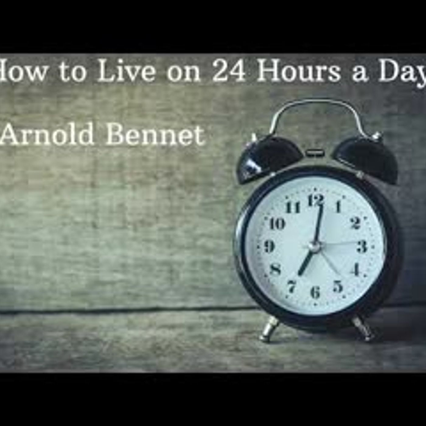 "How to Live on 24 Hours a Day" by Arnold Bennett | Full Motivational Audiobook | Audiodidact episode artwork