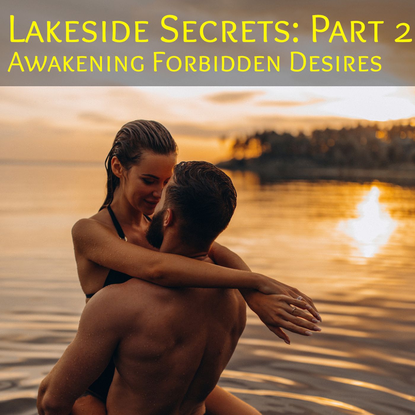 Lakeside Secrets Part 2: Awakening Taboo Desires