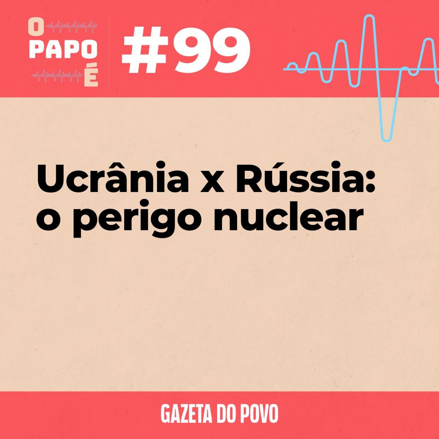 O Papo É #99: Ucrânia x Rússia: o perigo nuclear episode artwork
