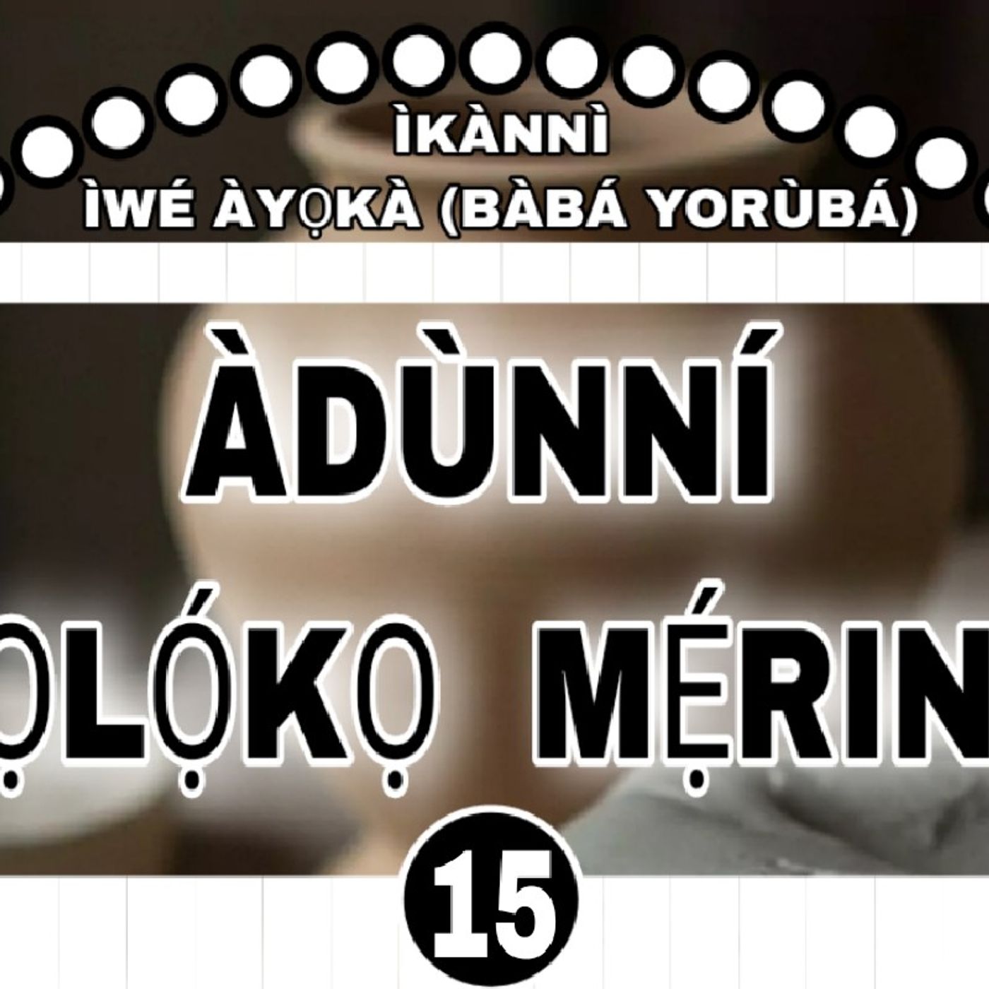 ÀDÙNNÍ OLỌ́KỌ MẸ́RIN pt.15 episode artwork