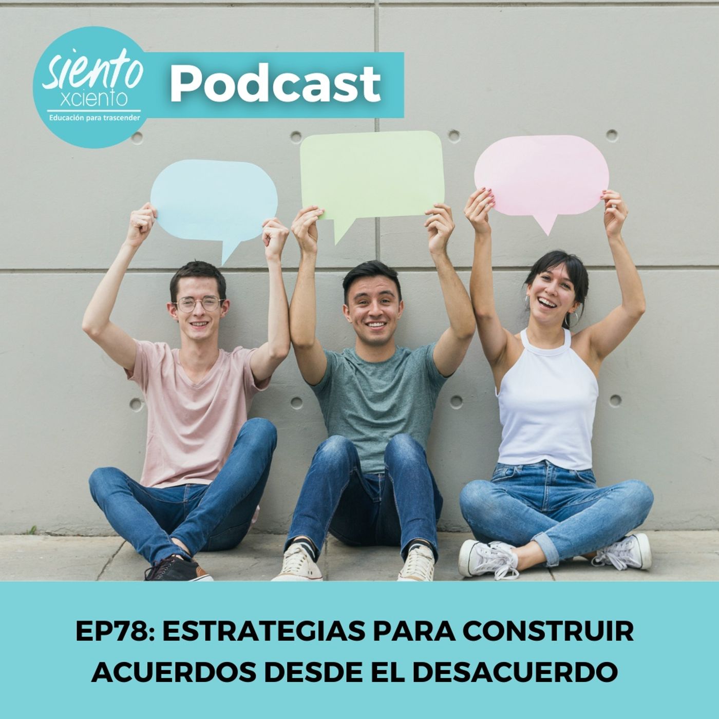 EP78: Estrategias para construir acuerdos desde el desacuerdo