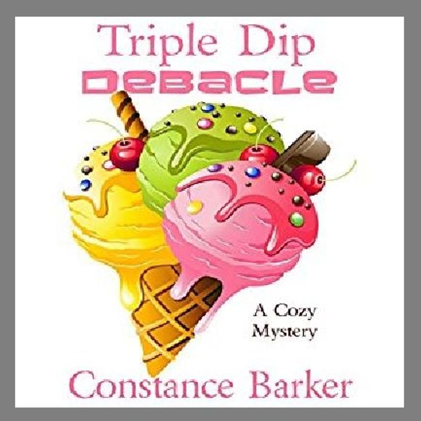 Triple Dip Debacle By Constance Barker Narrated By Angel Clark episode artwork