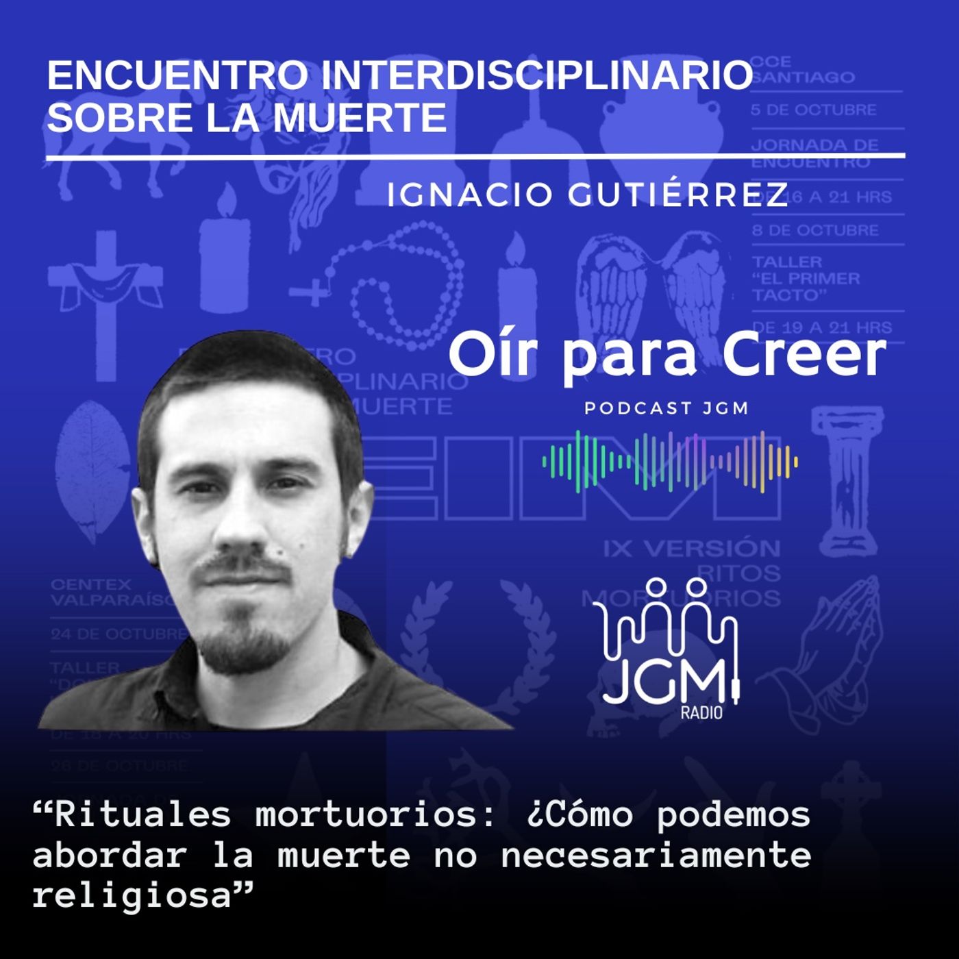 Ignacio Gutierrez, IX Encuentro Interdisciplinar sobre la Muerte, especial ritos mortuorios episode artwork
