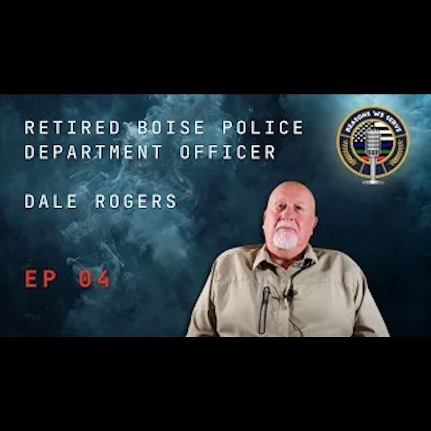 Episode 4 retired Boise Police Department and Boise County Sheriff's Office Dale Rogers