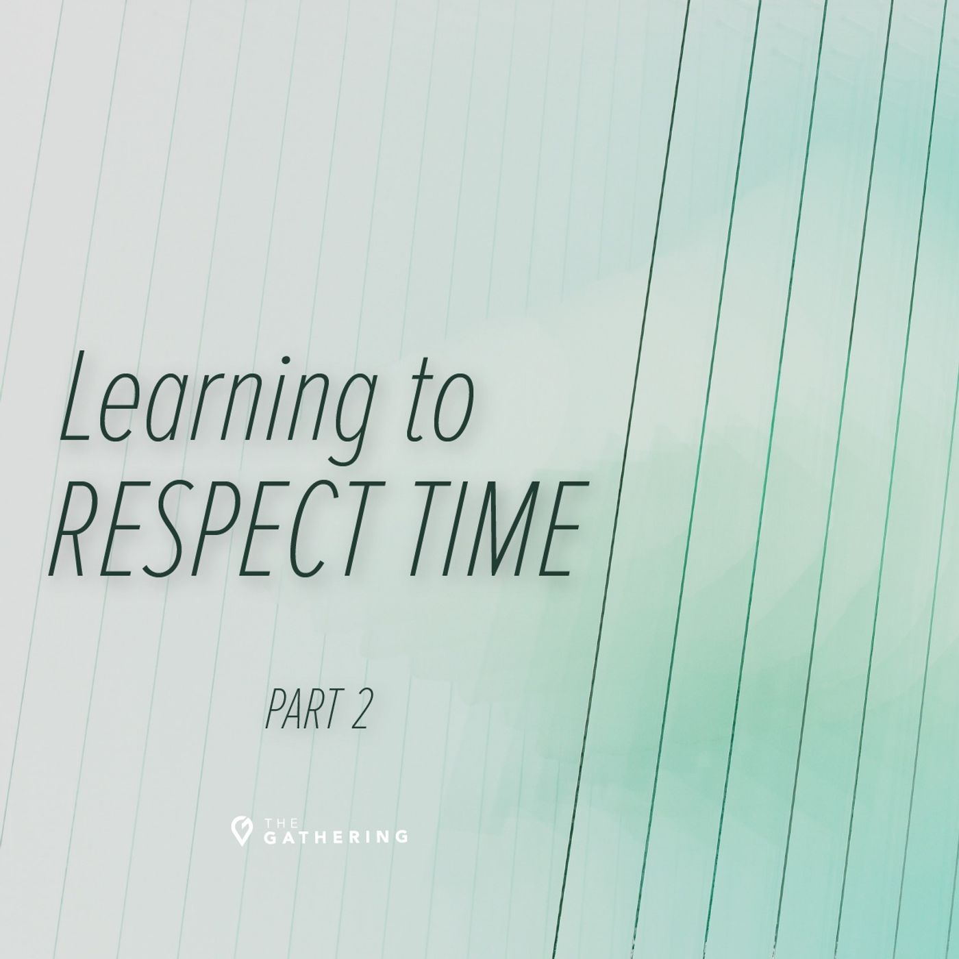 Learning to Respect Time: Part 2 episode artwork