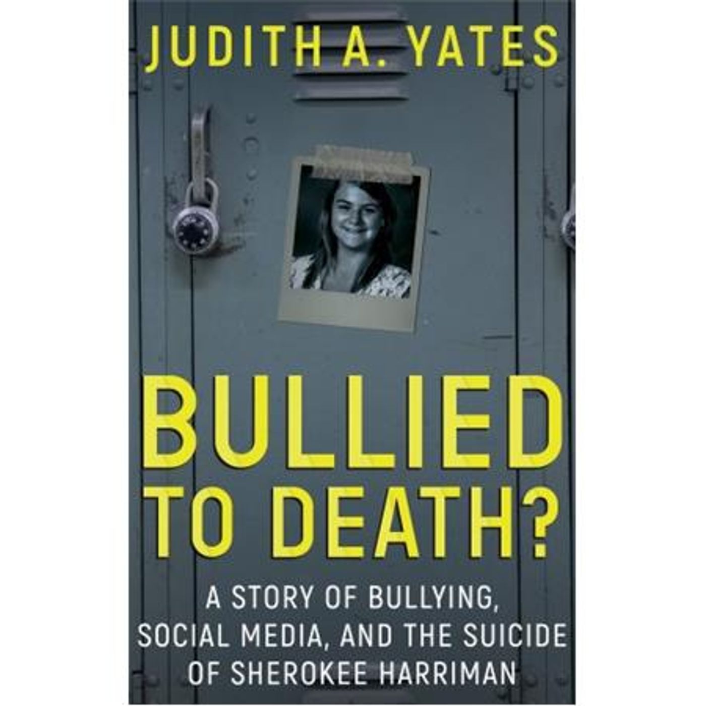BULLIED TO DEATH-Judith A. Yates