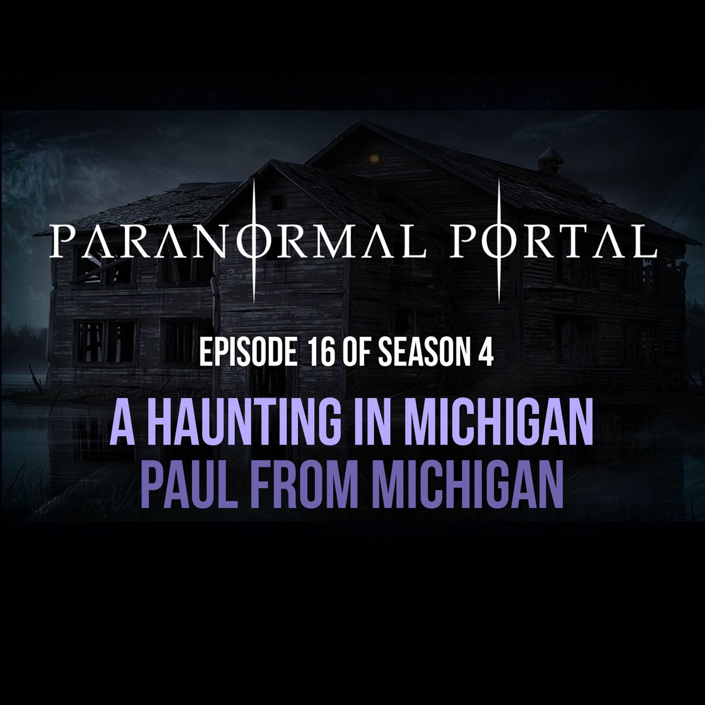 S4EP16 - A Haunting in Michigan - Paul From Michigan episode artwork