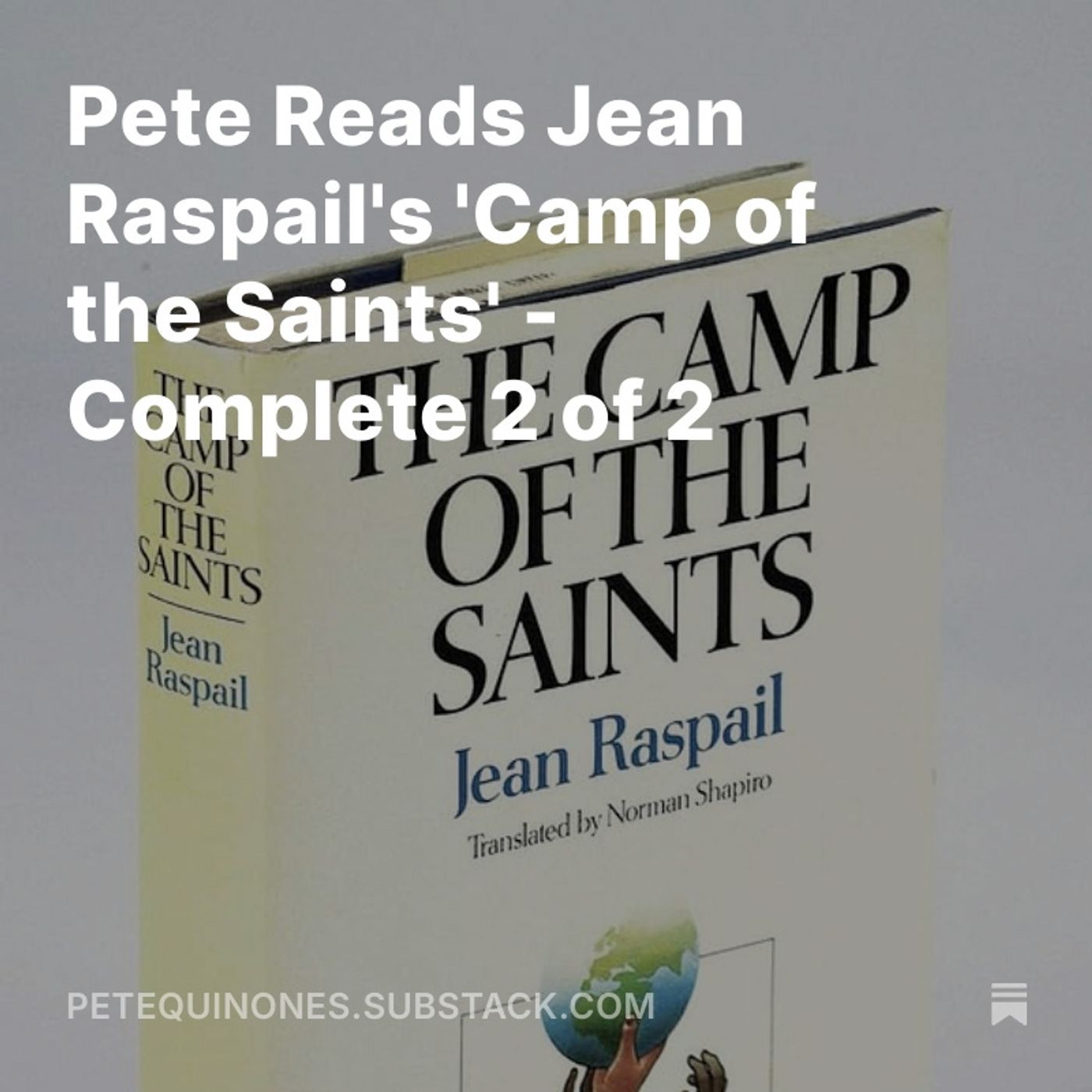 Pete Reads Jean Raspail's 'Camp of the Saints' - Complete 2 of 2