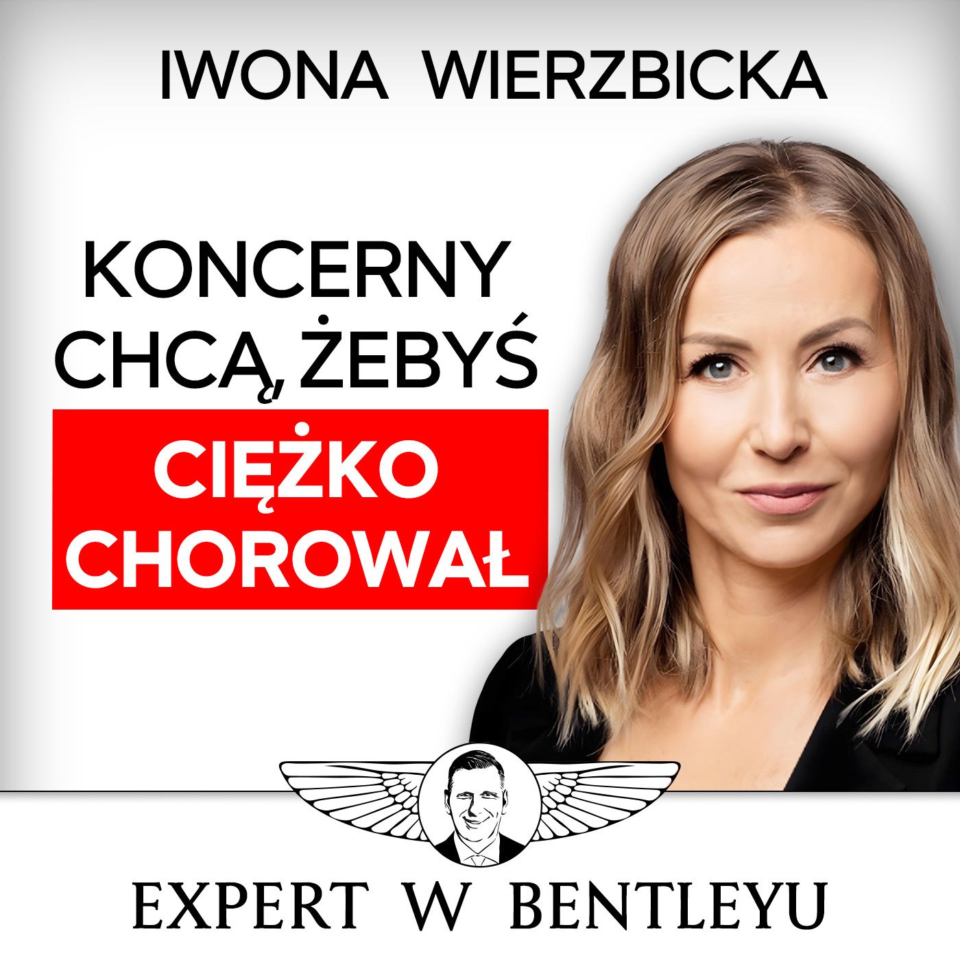 Zadbaj o zdrowie teraz, albo po Tobie! Iwona Wierzbicka [Expert w Bentleyu]