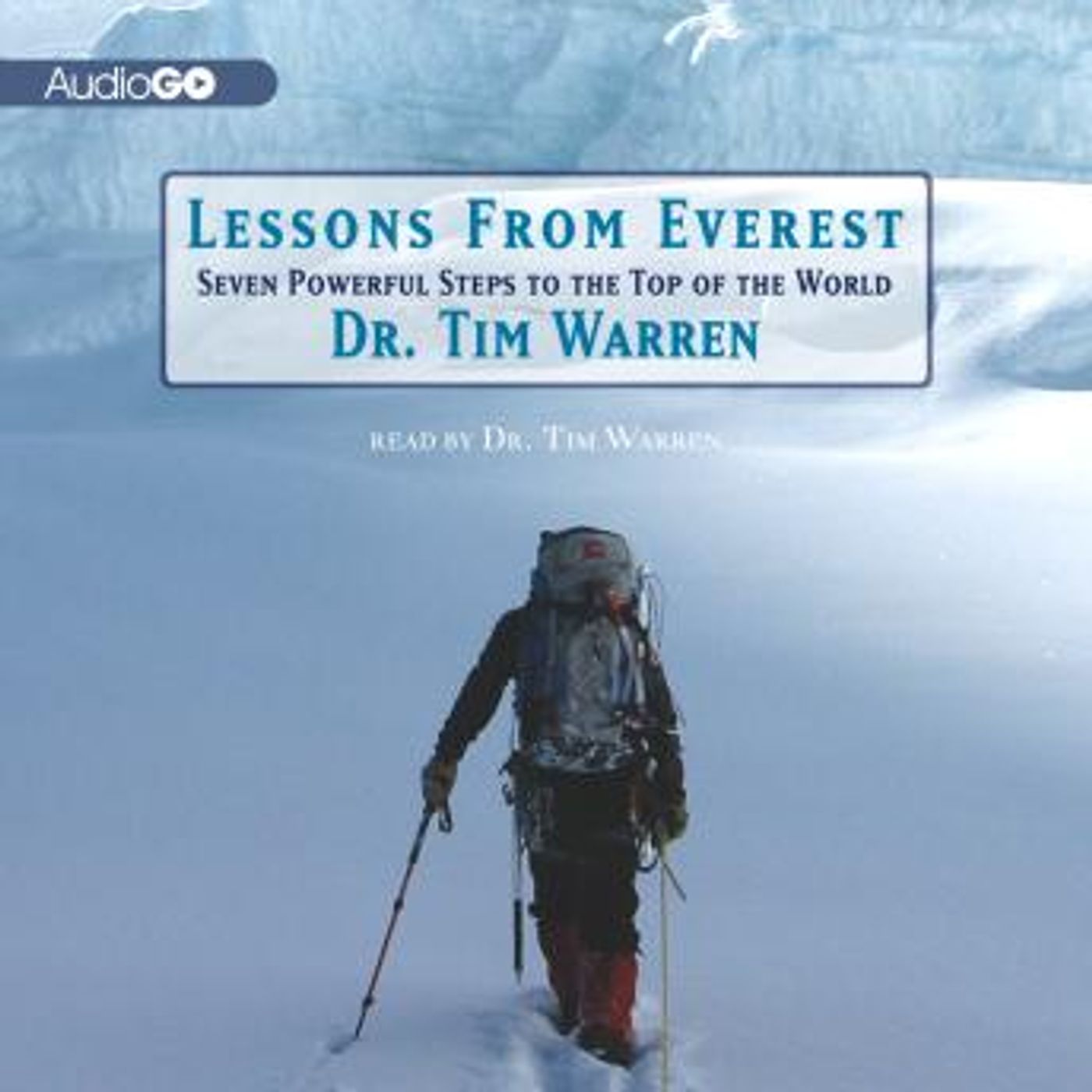 Lessons from Everest: Seven Powerful Steps to the Top of the World by Dr. Tim Warren episode artwork